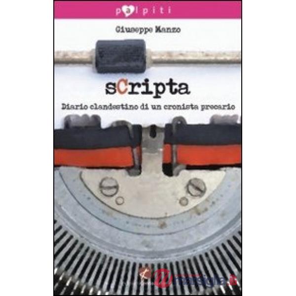 Scripta. Diario clandestino di un cronista precario