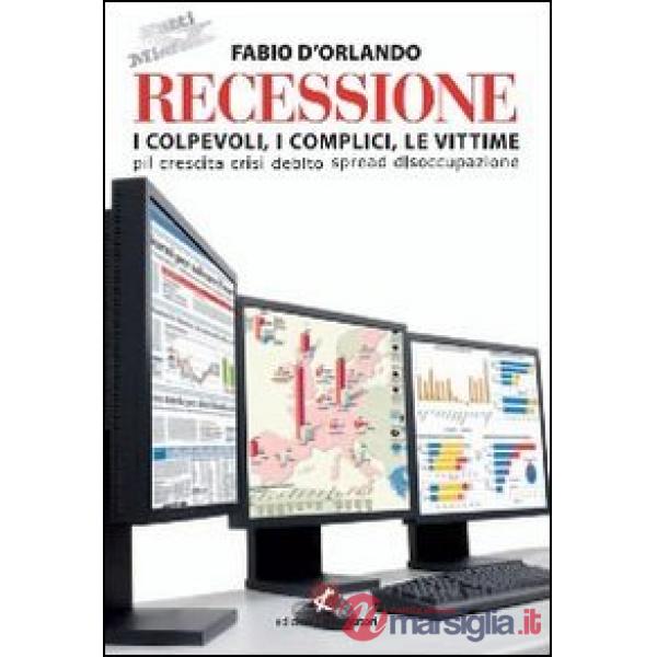 Recessione. I colpevoli, i complici, le vittime