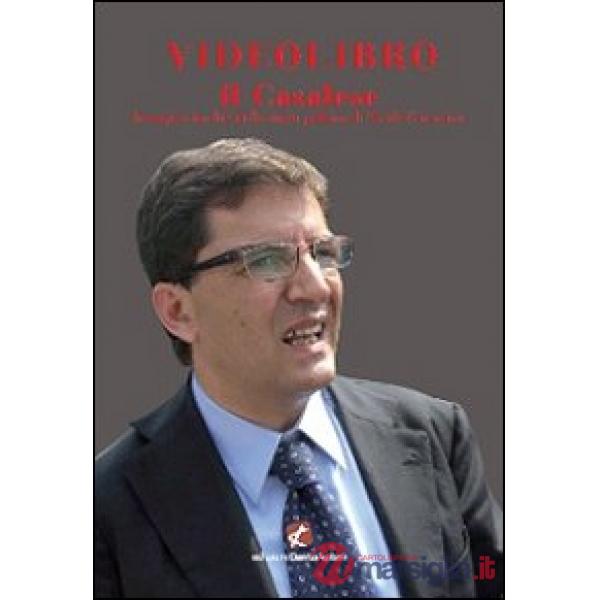 Videolibro il Casalese. Immagini inedite della storia politica di Nicola Cosentino. Con DVD