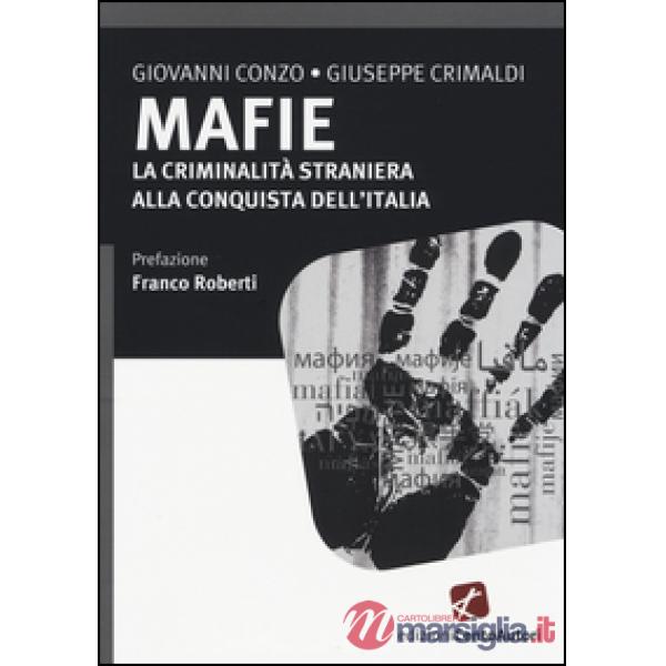 Mafie. La criminalità straniera alla conquista dell'Italia