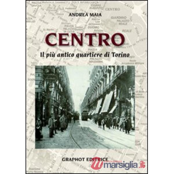 Centro. Il più antico quartiere di Torino