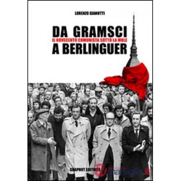 Da Gramsci a Berlinguer. Il Novecento comunista sotto la Mole