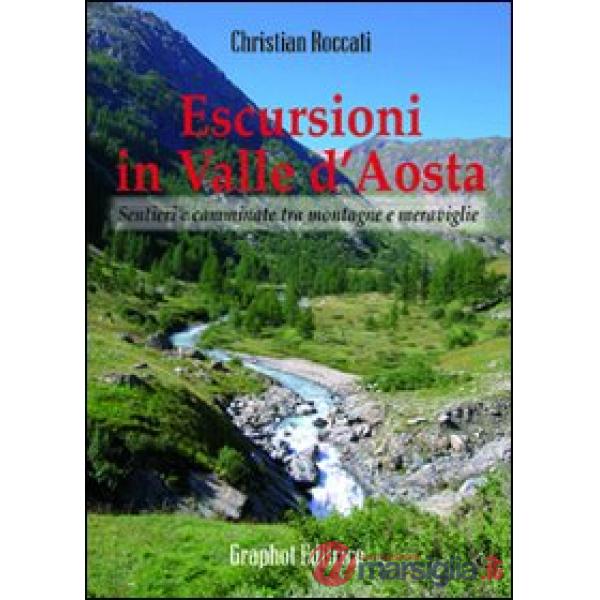 Escursioni in Valle d'Aosta. Sentieri e camminate tra montagne e meraviglie