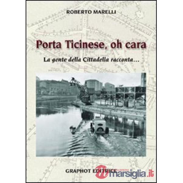 Porta Ticinese, oh cara. La gente della cittadella racconta...