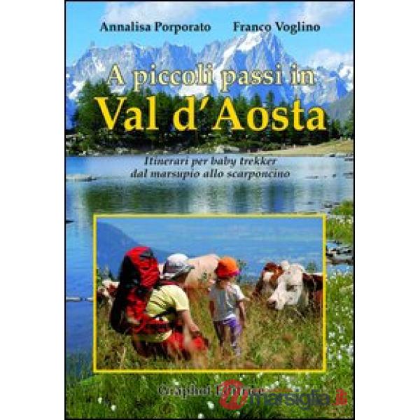 A piccoli passi in Val d'Aosta. Itinerari per baby trekker dal marsupio allo scarponcino