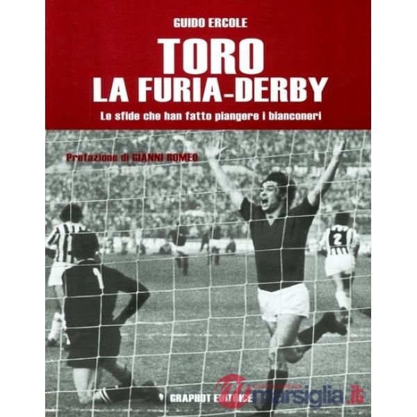 Toro, la furia-derby. Le sfide che hanno fatto piangere i bianconeri