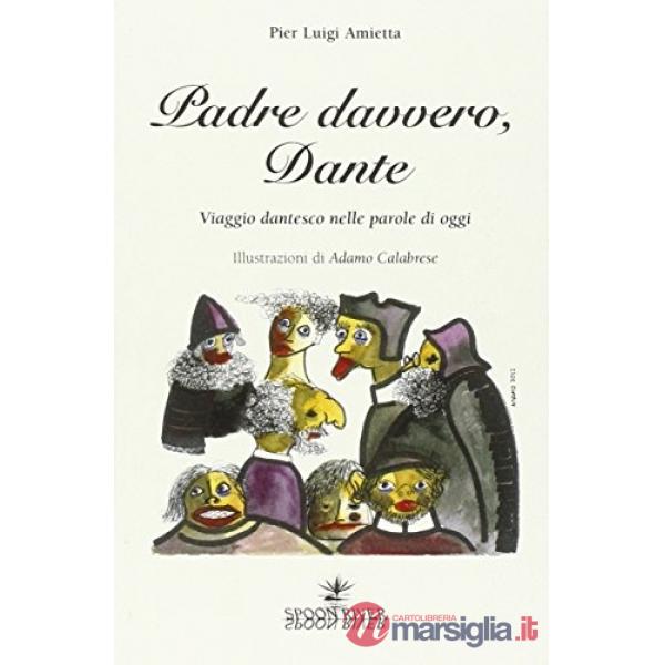 Padre davvero, Dante. Viaggio dantesco nelle parole di oggi