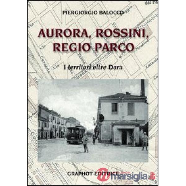 Aurora, Rossini, Regio Parco. I territori oltre Dora