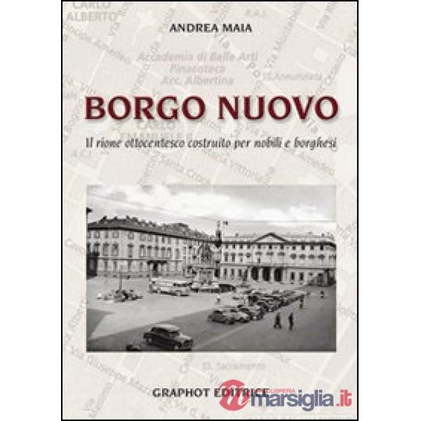 Borgo nuovo. Il rione ottocentesco costruito per nobili e borghesi