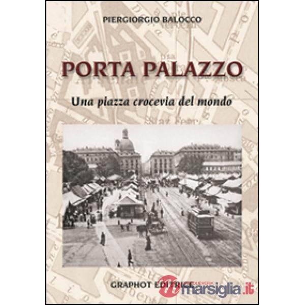 Porta Palazzo. Una piazza crocevia del mondo