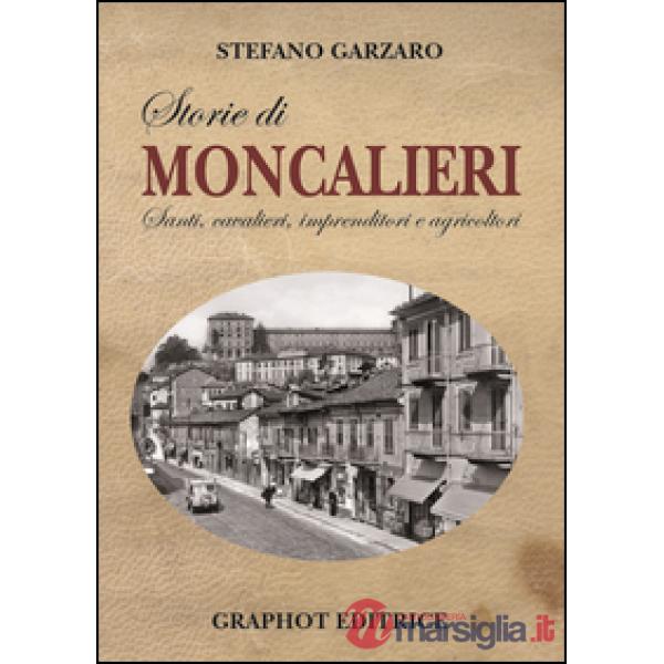 Storie di Moncalieri. Santi, cavalieri, imprenditori e agricoltori