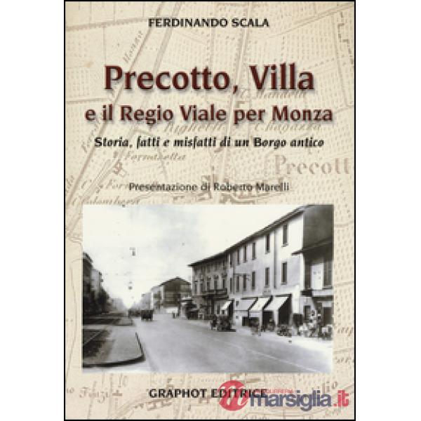 Precotto, Villa e il regio viale per Monza. Storia, fatti e misfatti di un borgo