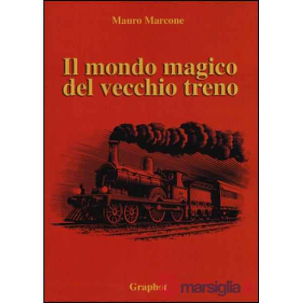 Mondo magico del vecchio treno (Il)