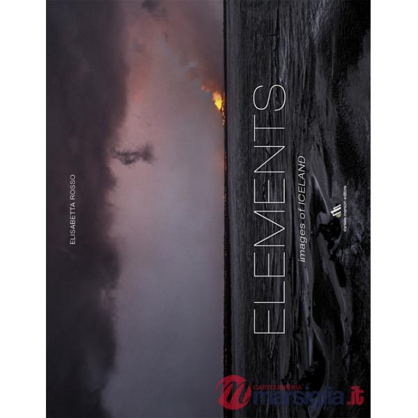 Elements. Images of Iceland. Ediz. a colori. Ediz. italiana e inglese