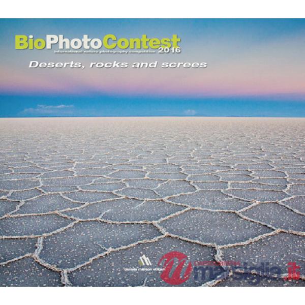 Bio photo contest 2016. Deserts, rocks e screes. Ediz. illustrata