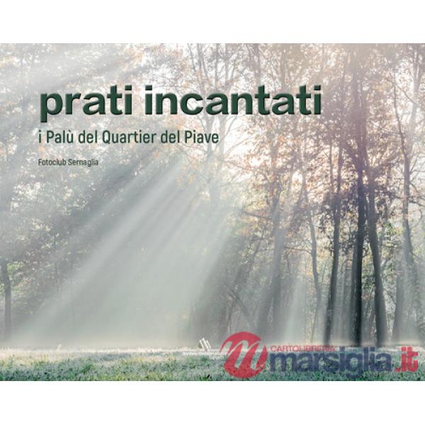 Prati incantati. Il Palù del Quartier del Piave. Con DVD video