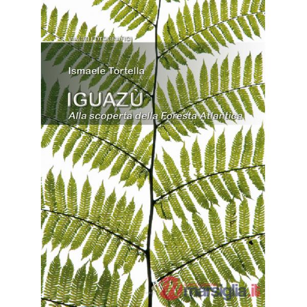 Iguazù. Alla scoperta della foresta atlantica