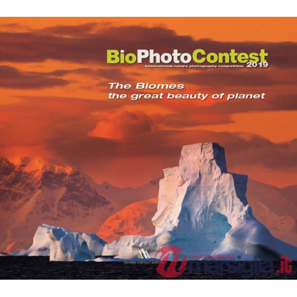 BioPhotoContest 2019. The Biomes, the great beauty of planet. Ediz. italiana e inglese