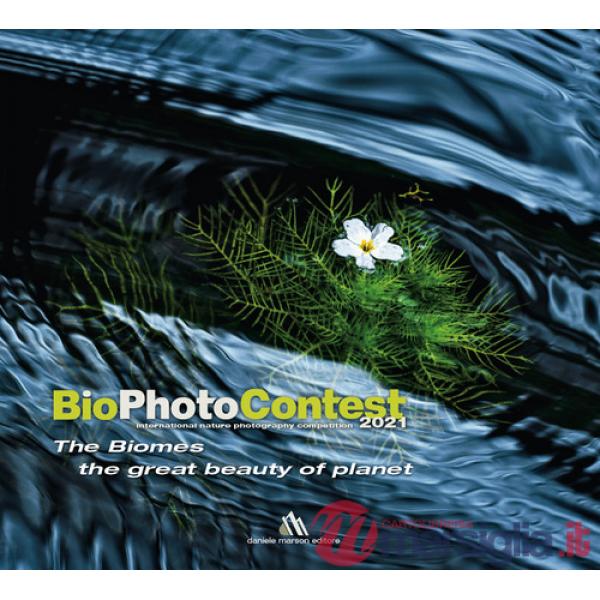 BioPhotoContest 2021. The Biomes, the great beauty of planet. Ediz. italiana e inglese