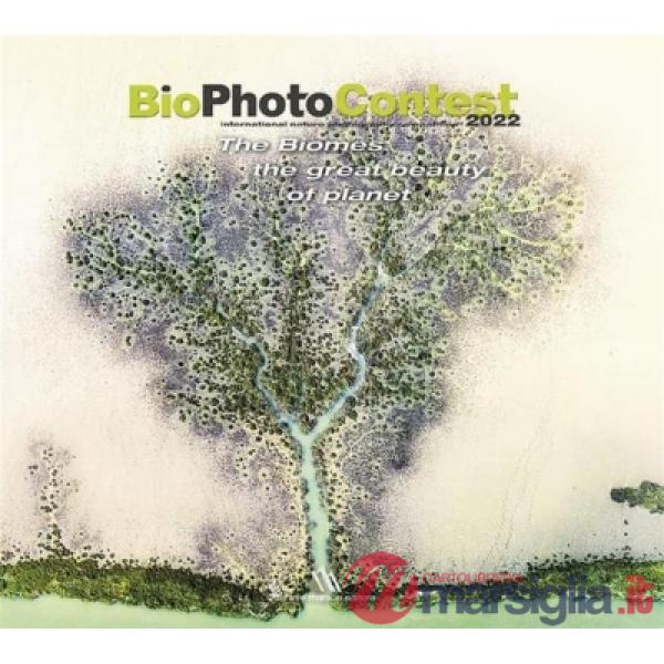 BioPhotoContest 2022. The Biomes, the great beauty of planet. Ediz. italiana e inglese