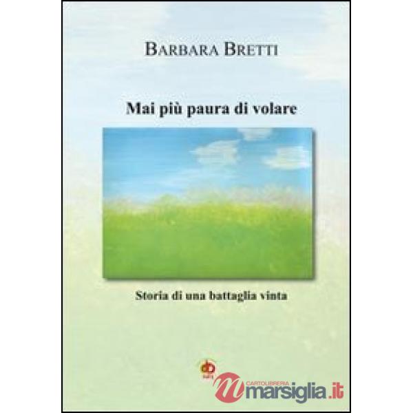 Mai più paura di volare. Storia di un battaglia vinta