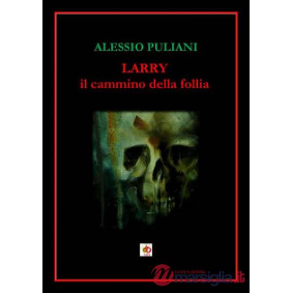 Larry. Il cammino della follia
