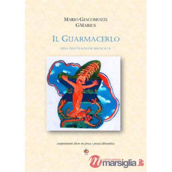 Guarmacerlo. Una destinazione mancata (Il)