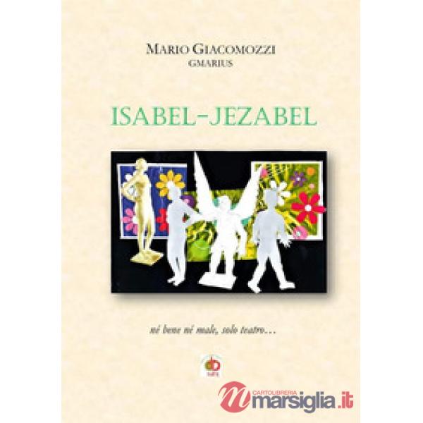 Isabel-Jezabel. Né bene né male, solo teatro...