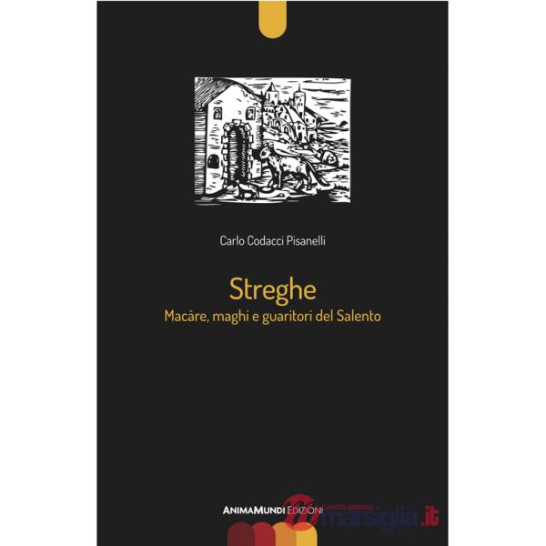 Streghe. Màcare, maghi e guaritori del Salento