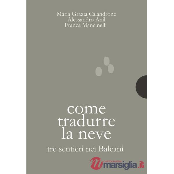 Come tradurre la neve. Tre sentieri nei Balcani