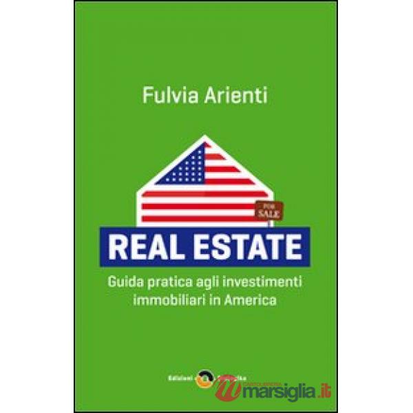 Real estate. Guida pratica agli investimenti immobiliari in America