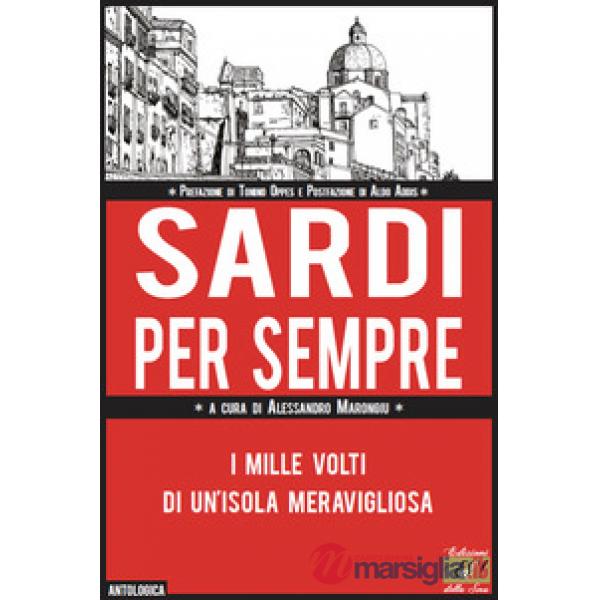 Sardi per sempre. I mille volti di un'isola meravigliosa
