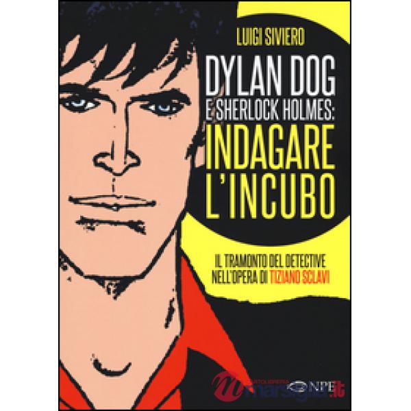 Dylan Dog e Sherlock Holmes: indagare l'incubo. Il tramonto del detective nell'o