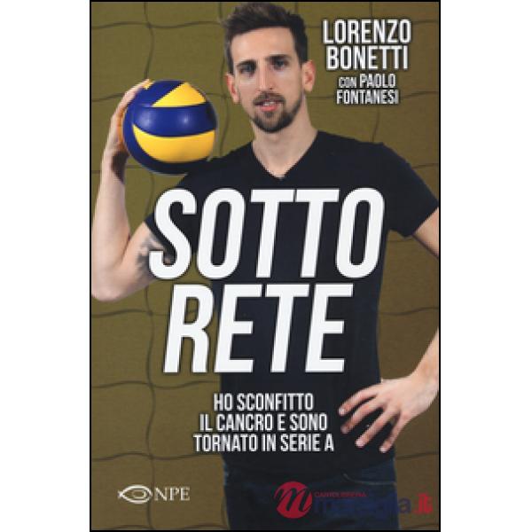 Sotto rete. Ho sconfitto il cancro e sono tornato in serie A