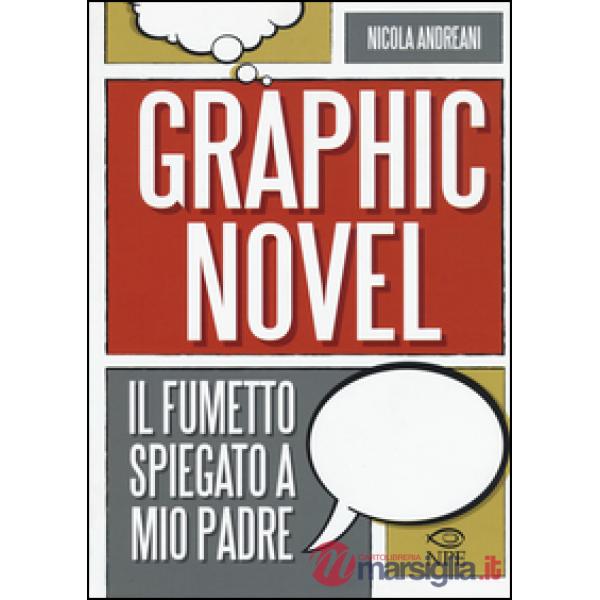 Graphic novel. Il fumetto spiegato a mio padre (Il)