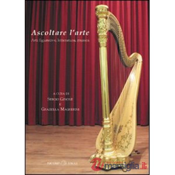 Ascoltare l'arte. Arti figurative, letteratura, musica