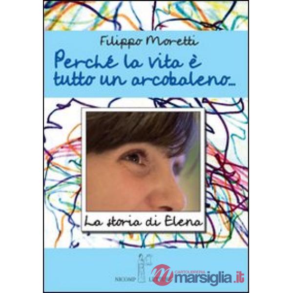 Perché la vita è tutta un arcobaleno. Storia di Elena