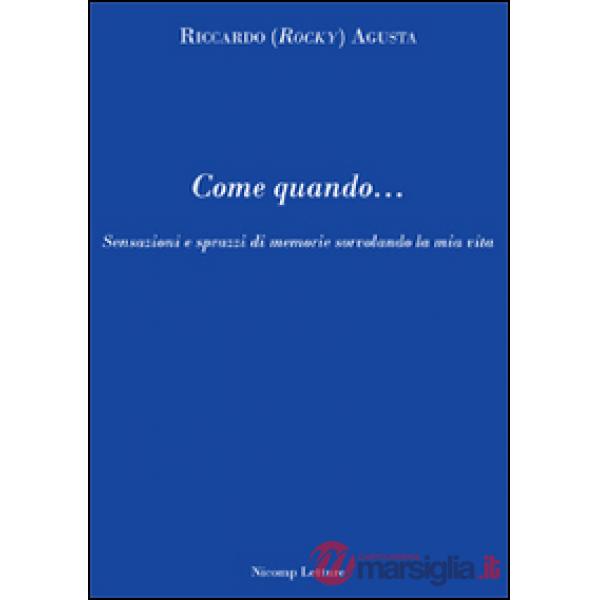 Come quando... Sensazioni e sprazzi di memorie sorvolando la mia vita