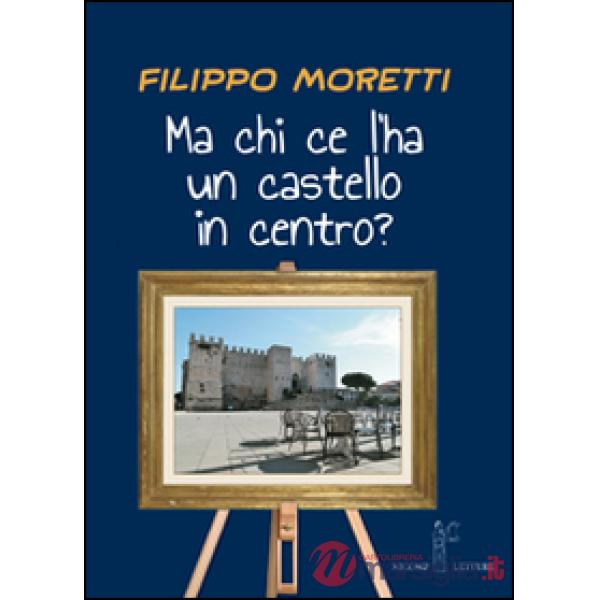 Ma chi ce l'ha un castello in centro?