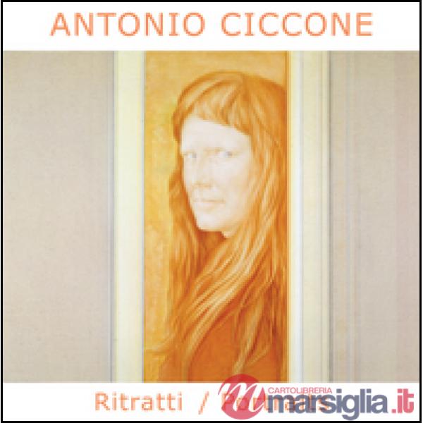 Antonio Ciccone. Ritratti-Portraits. Ediz. bilingue