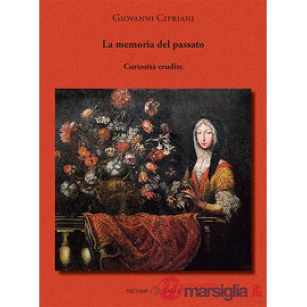 Memoria del passato. Curiosità erudite (La)