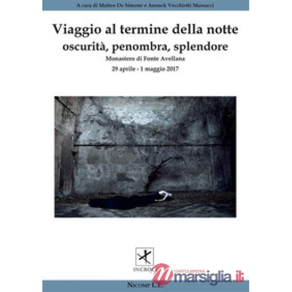 Viaggio al termine della notte. Oscurità, penombra, splendore (Fonte Avellana, 2