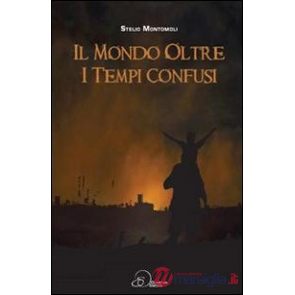 Mondo oltre i tempi confusi (Il)