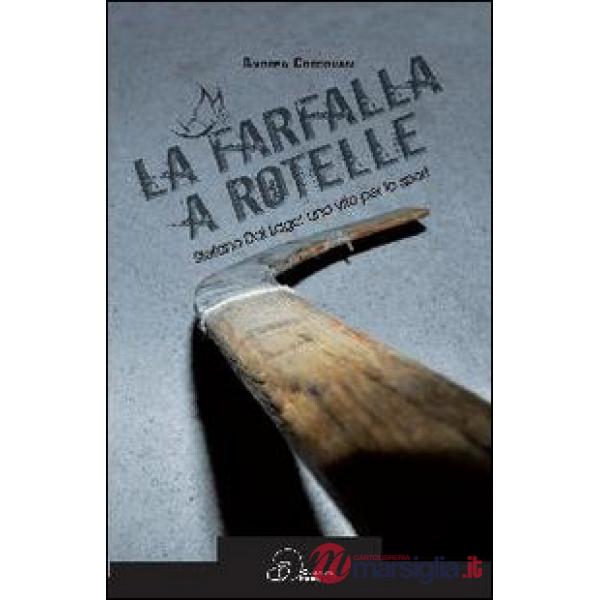 Farfalla a rotelle. Stefano dal Lago: una vita per lo sport (La)
