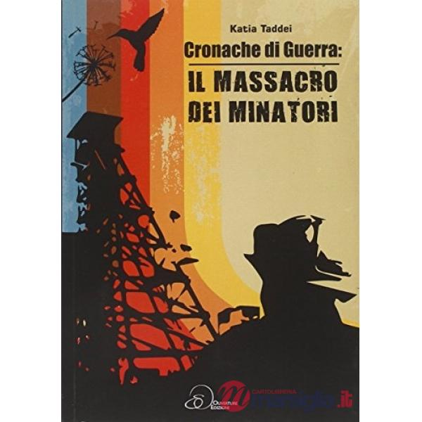 Cronache di guerra. Il massacro dei minatori