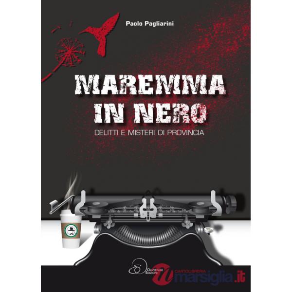 Maremma in nero. Delitti e misteri di provincia