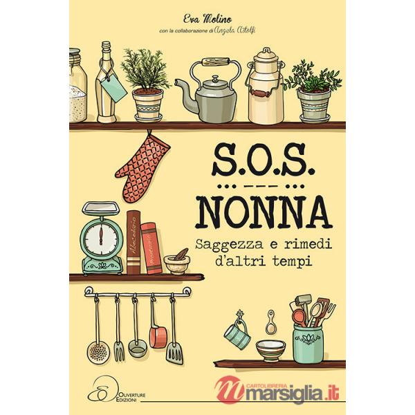 S.O.S. nonna. Saggezza e rimedi d'altri tempi