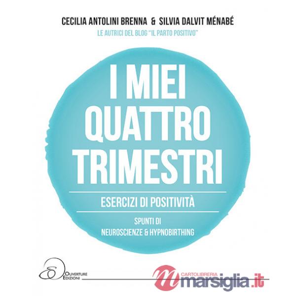Miei quattro trimestri. Esercizi di positività. Spunti di neuroscienze & hypnobirthing (I)