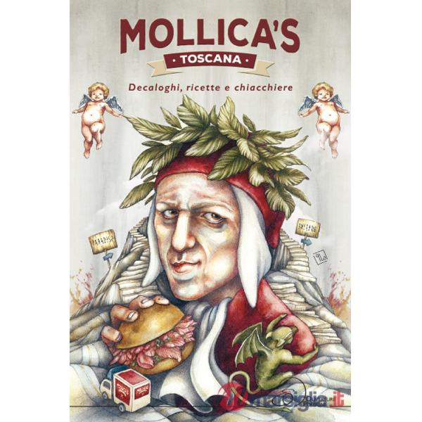Mollica's Toscana. Decaloghi, ricette e chiacchiere