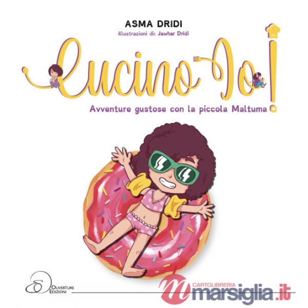 Cucino io! Avventure gustose con la piccola Maltuma